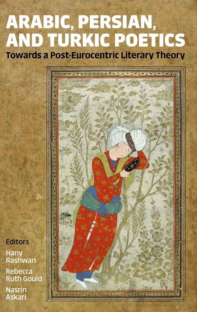 The Poetic of Preposing and Postposing: Taqdīm and Ta’khīr in The History of Beyhaqī: in 2024 Arabic, Persian, and Turkic Poetics: Towards a Post-Eurocentric Literary Theory: 266 (Proceedings of the British Academy) -