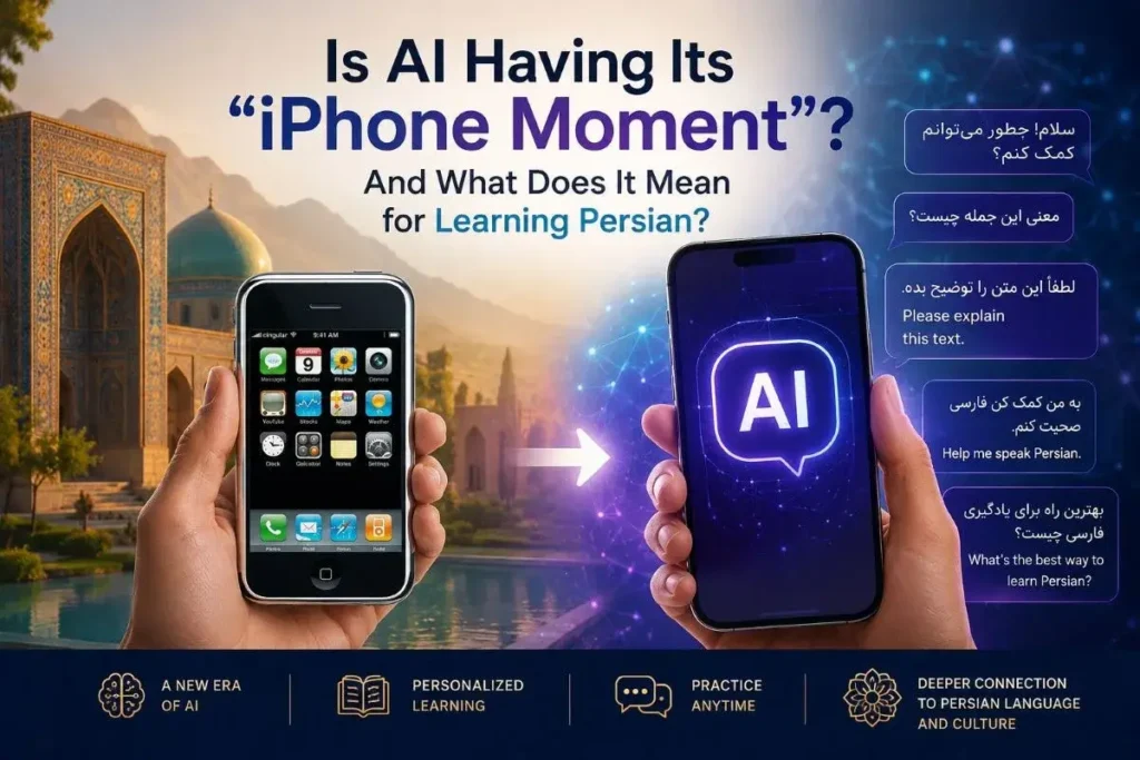 Is AI Having Its “iPhone Moment”? And What Does It Mean for Learning Persian?